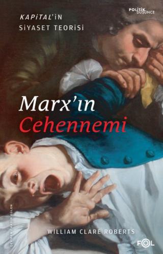 Marx'ın Cehennemi  -Kapital'in Siyaset Teorisi