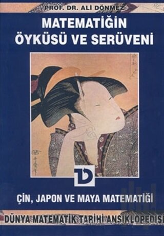 Matematiğin Öyküsü ve Serüveni 5. Cilt Çin, Japon ve Maya Matematiği Dünya Matematik Tarihi Ansiklopedisi (Ciltli)