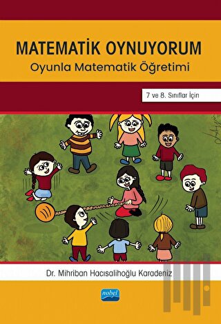 Matematik Oynuyorum-Oyunla Matematik Öğretimi- 7 ve 8.Sınıflar İçin
