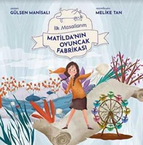 Matilda'nın Oyuncak Fabrikası - İlk Masallarım