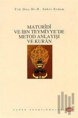 Maturidi ve İbn Teymiyye’de Metod Anlayışı ve Kur’an