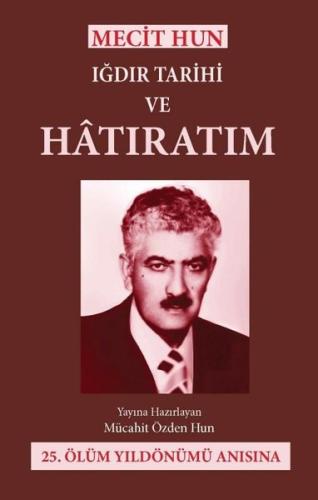 Mecit Hun: Iğdır Tarihi ve Hatıratım | Kitap Ambarı