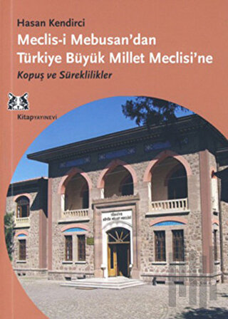 Meclis-i Mebusan’dan Türkiye Büyük Millet Meclisi’ne