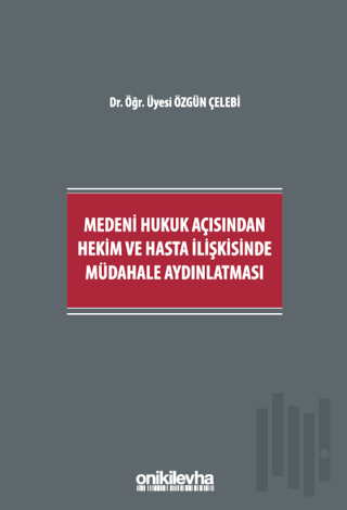 Medeni Hukuk Açısından Hekim ve Hasta İlişkisinde Müdahale Aydınlatması