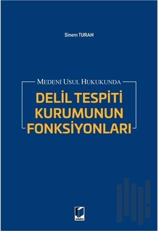 Medeni Usul Hukukunda Delil Tespiti Kurumunun Fonksiyonları