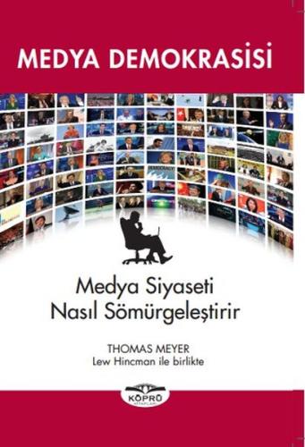 Medya Demokrasisi  Medya Siyaseti Nasıl Sömürgeleştirir