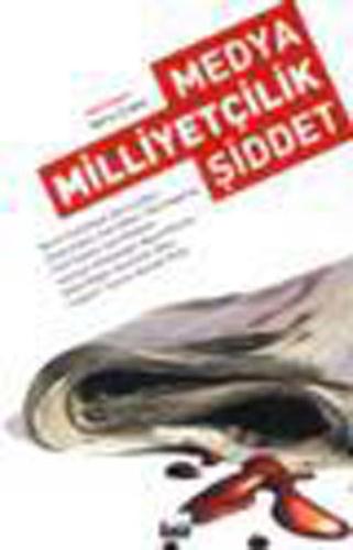 Medya Milliyetçilik Şiddet | Kitap Ambarı
