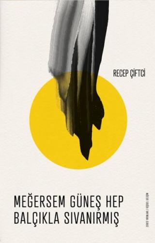 Meğersem Güneş Hep Balçıkla Sıvanırmış