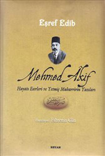 Mehmed Akif (Hayatı Eserleri ve Yetmiş Muharririn Yazıları)