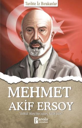 Mehmet Akif Ersoy - Tarihte İz Bırakanlar | Kitap Ambarı