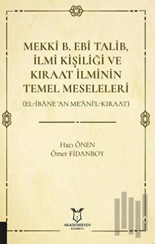Mekki B. Ebi Talib İlmi Kişiliği ve Kıraat İlminin Temel Meseleleri