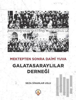 Mektepten Sonra Daimi Yuva Galatasaraylılar Derneği