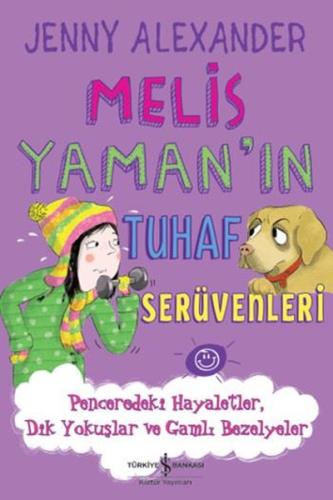 Melis Yaman'ın Tuhaf Serüvenleri - Penceredeki Hayaletler Dik Yokuşlar ve Gamlı Bezelyeler