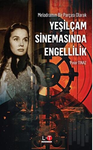 Melodramın Bir Parçası Olarak Yeşilçam Sinemasında Engellilik