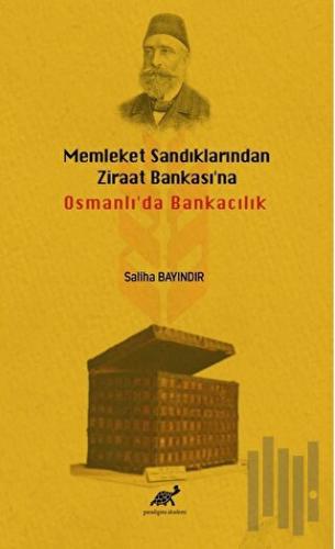 Memleket Sandıklarından Ziraat Bankası'na Osmanlı'da Bankacılık