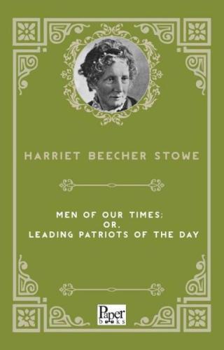 Men of Our Times: or Leading Patriots of the Day