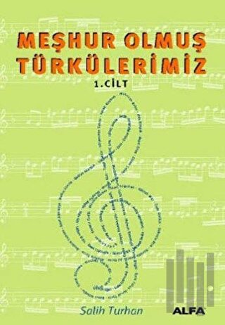 Meşhur Olmuş Türkülerimiz 1. Kitap