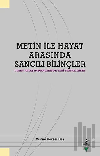 Metin ile Hayat Arasında Sancılı Bilinçler