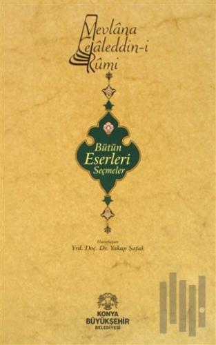 Mevlana Celaleddin-i Rumi Bütün Eserleri Seçmeler