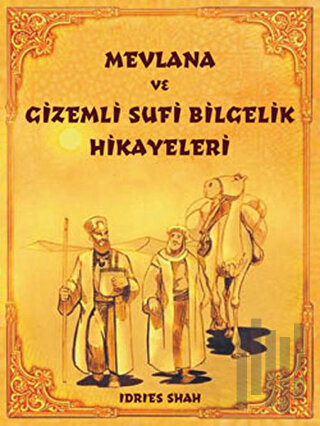 Mevlana ve Gizemli Sufi Bilgelik Hikayeleri