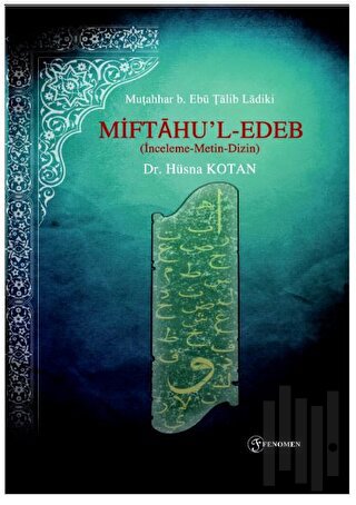Miftaḥu’l - Edeb (İnceleme - Metin - Dizin)