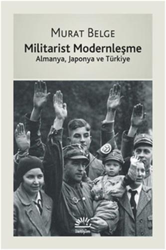 Militarist Modernleşme - Almanya, Japonya ve Türkiye