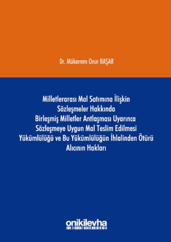 Milletlerarası Mal Satımına İlişkin Sözleşmeler Hakkında Birleşmiş Milletler Antlaşması Uyarınca Söz (Ciltli)