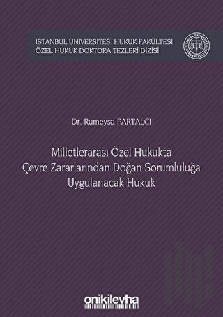 Milletlerarası Özel Hukukta Çevre Zararlarından Doğan Sorumluluğa Uygulanacak Hukuk (Ciltli)