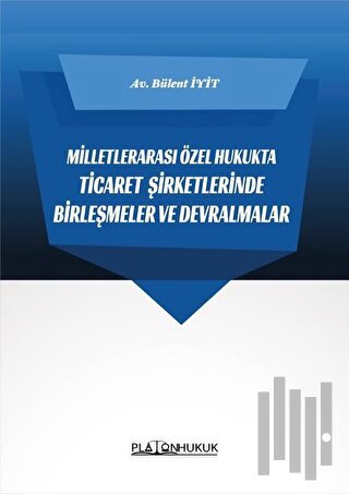 Milletlerarası Özel Hukukta Ticaret Şirketlerinde Birleşmeler ve Devralmalar