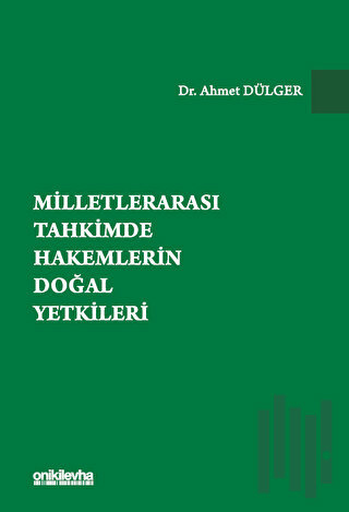 Milletlerarası Tahkimde Hakemlerin Doğal Yetkileri (Ciltli)