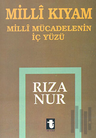 Milli Kıyam - Milli Mücadelenin İç Yüzü | Kitap Ambarı