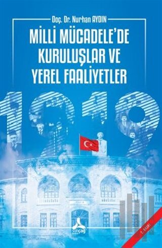 Milli Mücadele’de Kuruluşlar ve Yerel Faaliyetler