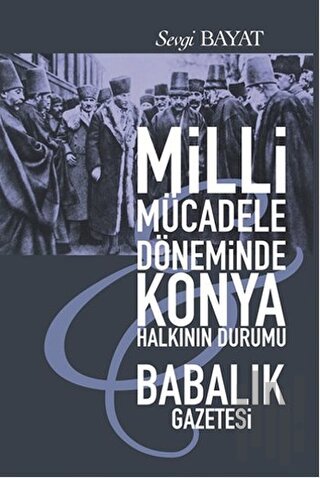 Milli Mücadele Döneminde Konya Halkının Durumu - Babalık Gazetesi