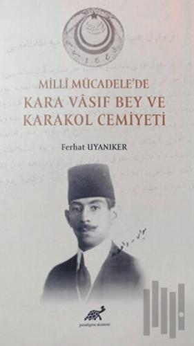Milli Mücadele'de Kara Vasıf Bey ve Karakol Cemiyeti