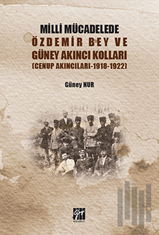 Milli Mücadelede Özdemir Bey ve Güney Akıncı Kolları