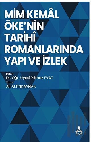 Mim Kemal Öke'nin Tarihi Romanlarında Yapı ve İzlek