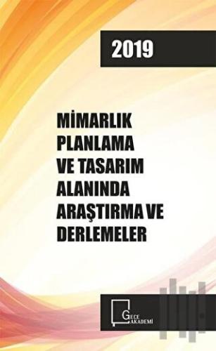 Mimarlık Planlama ve Tasarım Alanında Araştırma ve Derlemeler 2019