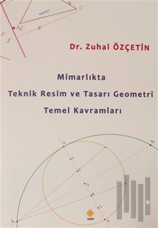 Mimarlıkta Teknik Resim ve Tasarı Geometri Temel Kavramları