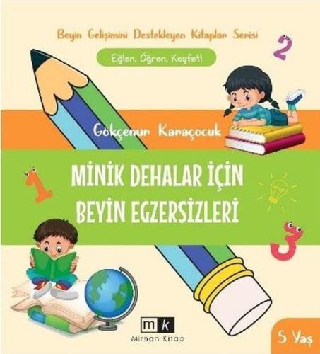 Minik Dehalar İçin Beyin Egzersizleri - Beyin Gelişimini Destekleyen Kitaplar Serisi 2 - 5+Yaş