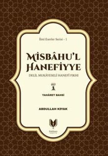 Misbahu'l Hanefiyye 1. Cilt - Delil Mukayeseli Hanefi Fıkhı
