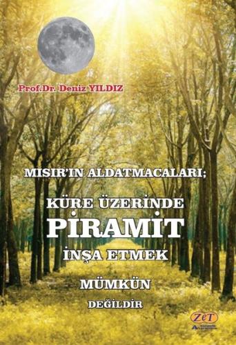 Mısır'ın Aldatmacaları; Küre Üzerinde Piramit İnşa Etmek Mümkün Değild