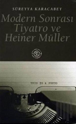 Modern Sonrası Tiyatro ve Heiner Müller