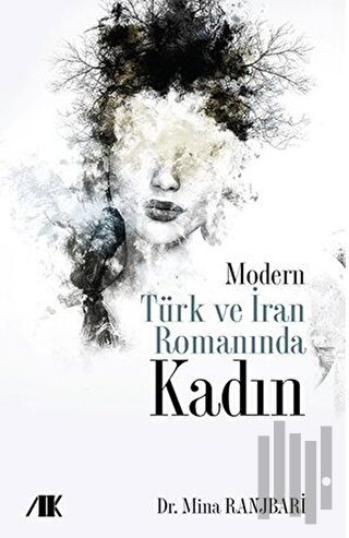 Modern Türk ve İran Romanında Kadın