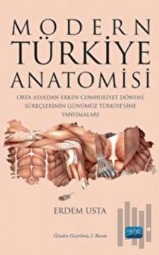 Modern Türkiye Anatomisi: Orta Asya’dan Erken Cumhuriyet Dönemi Süreçlerinin Günümüz Türkiye’sine Yansımaları