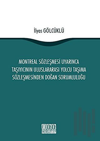 Montreal Sözleşmesi Uyarınca Taşıyıcının Uluslararası Yolcu Taşıma Sözleşmesinden Doğan Sorumluluğu