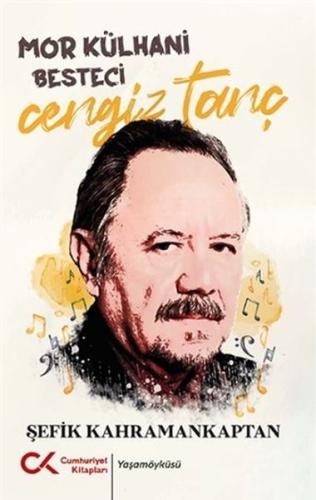 Mor Külhani Besteci Cengiz Tanç | Kitap Ambarı