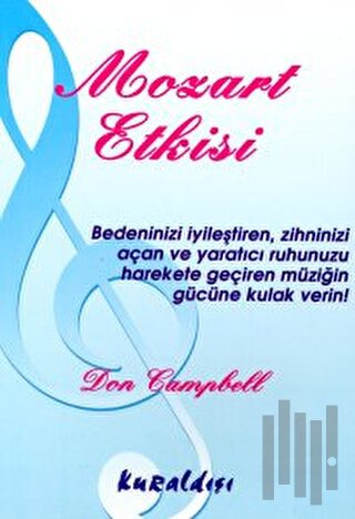 Mozart Etkisi Bedeninizi İyileştiren, Zihninizi Açan ve Yaratıcı Ruhunuzu Harekete Geçiren Müziğin Gücüne Kulak Verin!