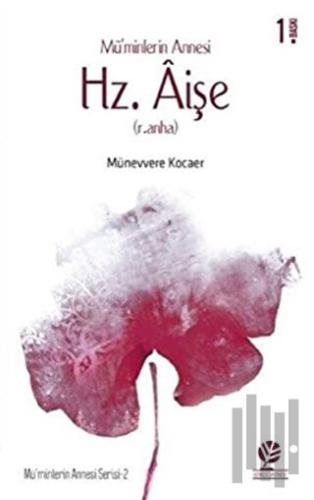 Mü’minlerin Annesi Hz. Aişe (r.anha)