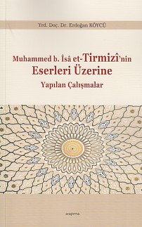 Muhammed b.İsa et-Tirmizi'nin Eserleri Üzerine Yapılan Çalışmalar