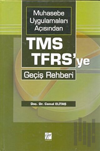 Muhasebe Uygulamaları Açısından TMS-TFRS’ye Geçiş Rehberi (Ciltli)